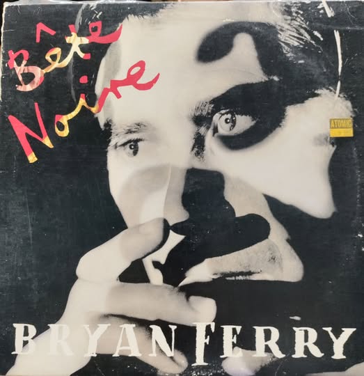 BRYAN FERRY Bete Noir 1987 LP $25.00 USED RECORDS PUNK INDIE METAL